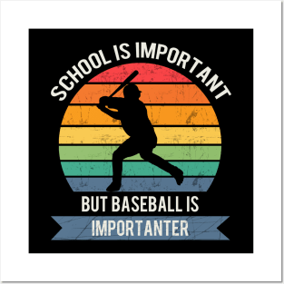 School is important but baseball is importanter Posters and Art